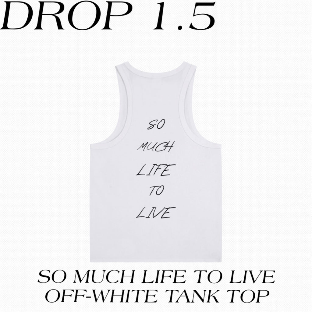 SO MUCH LIFE TO LIVE OFF-WHITE TANK TOP