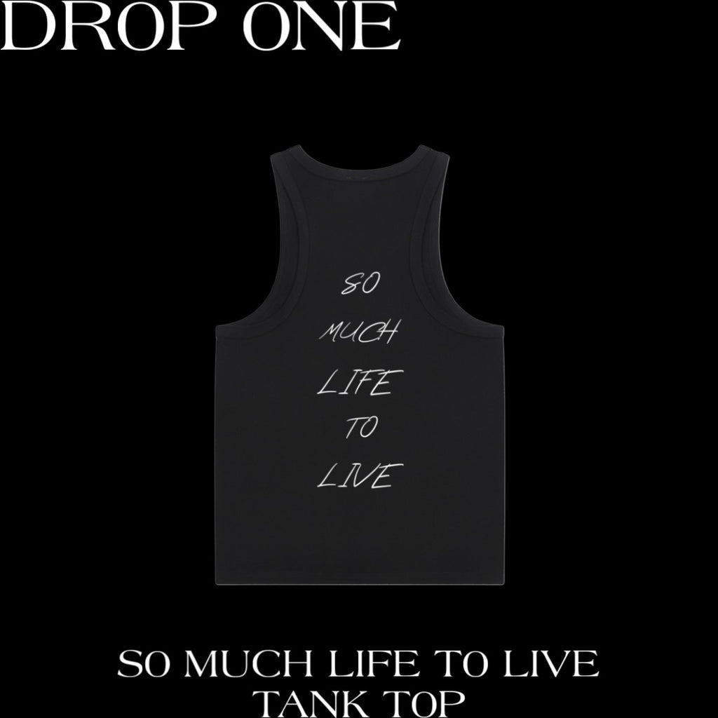 SO MUCH LIFE TO LIVE TANK TOP