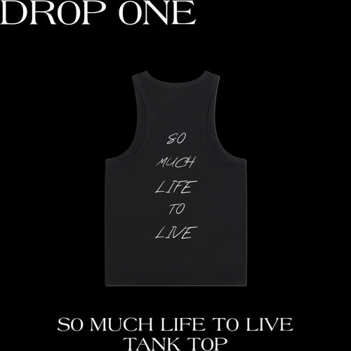 SO MUCH LIFE TO LIVE TANK TOP