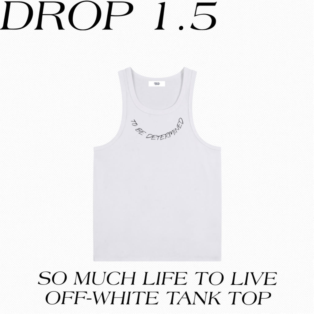 SO MUCH LIFE TO LIVE OFF-WHITE TANK TOP